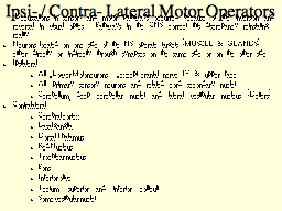 Ipsi- / Contra- Lateral Motor Operators